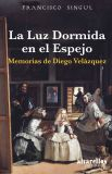 La luz dormida en el espejo. Memorias de Diego Velázquez